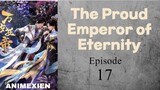 The Proud Emperor of Eternity Eps 17 Sub Indo