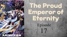 The Proud Emperor of Eternity Eps 17 Sub Indo