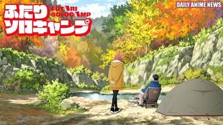 The Joy of Nature through Camping, Futari Solo Camp Anime & Review | Daily Anime News