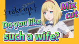 [Takt Op. Destiny]  Mix cut | Do you like such a wife?