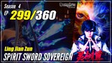 【Ling Jian Zun】 S4 EP 299 (399) - Spirit Sword Sovereign | Multisub - 1080P