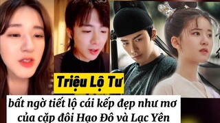 [Góc Thông Tin ] Triệu Lộ Tư Xác nhận couple Hạo Yên sẽ kết thúc HE. | 《 Phim Trường Ca Hành 》