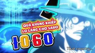 Sức Mạnh Đáng Sợ, IM HỦY DIỆT Một Đất Nước! LUFFY Sẽ Cứu SABO?! | Phân Tích One Piece 1060–P2