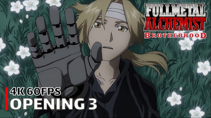 Fullmetal Alchemist: Brotherhood - Opening 3 [4K 60FPS | Creditless | CC]