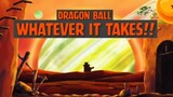 Dragon Ball - Whatever It Takes