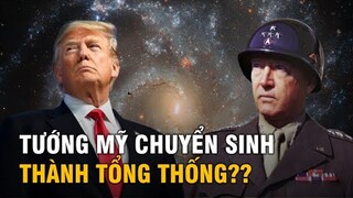 [Kinh Ngạc] Donald Trump Là Tướng Patton Chuyển Sinh?