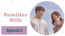 FAMILIAR WIFE Episode 9 Tagalog Dubbed