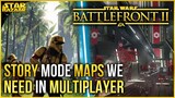 Battlefront 2 Story Mode Maps We NEED In Multiplayer | Battlefront 2