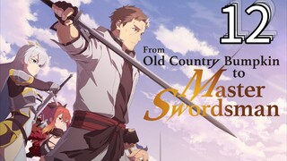 EP-12||From Old Country Bumpkin to Master Swordsman||ENG SUB