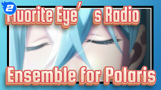 Fluorite Eye’s Radio|[vivy] Ensemble for Polaris[Inject Song in EP 4]_2
