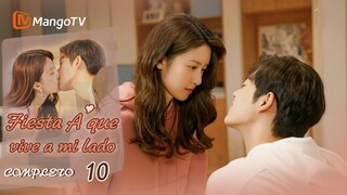 [ESP. SUB]Fiesta A que vive a mi lado |Ep10 Completos(Party A Who Lives Beside Me) | MangoTV Spanish