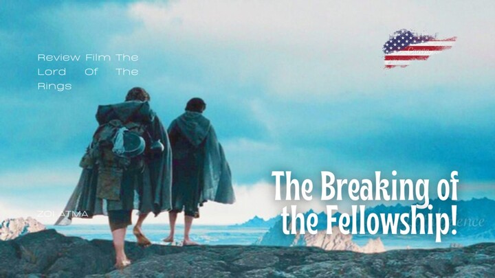 The Fellowship of the Ring (Final Part) – Perpisahan yang Mengubah Segalanya