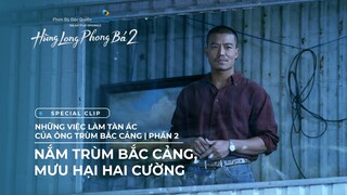 Hùng Long Phong Bá 2 - Special Clip | Những việc làm tàn ác của ông trùm Bắc Cảng - Phần 2