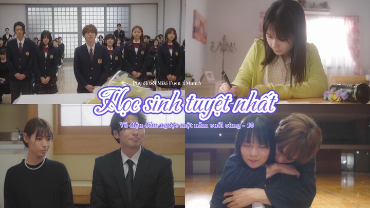 [Vietsub] Saikou no seito: Yomei 1-nen no last dance tập 10 (END)