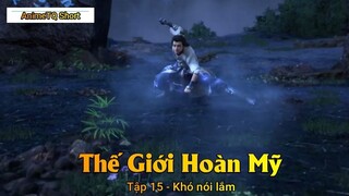 Thế Giới Hoàn Mỹ Tập 15 - Khó nói lắm