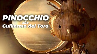 Phim này được đề cử Oscar|Recap Xàm: Pinocchio của Guillermo del Toro