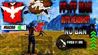 FILE FF + FF MAX|| AUTO HEADSHOT || TĂNG ĐỘ NHẠY ,GHIM ĐẦU