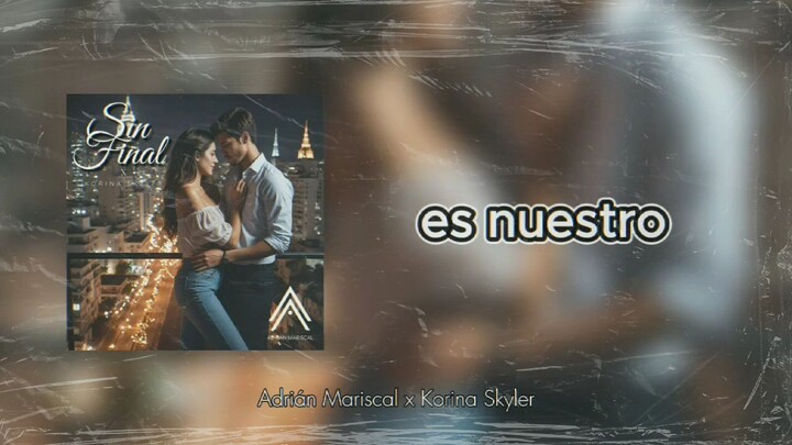 Adrian Mariscal Ft. Korina Skyler - Sin Final