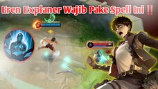 Eren Kalo Jadi Explaner Wajib Pake Spell Ini‼️- Mobile Legends