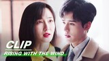 Xu Si Meets His Ex-Girlfriend | Rising With the Wind EP07 | 我要逆风去 | iQIYI