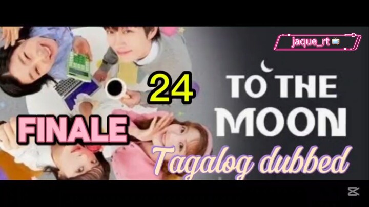 Title: To the Moon | Kdrama | Tagalog dubbed| FINALE