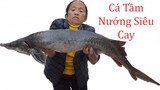 Bà Tân Vlog - Cá Tầm Khổng Lồ Nướng Siêu Cay