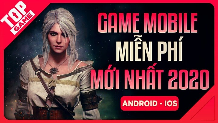 [Topgame] Điểm Mặt 9 Game Mobile Miễn Phí Mới Hay Nhất 2020