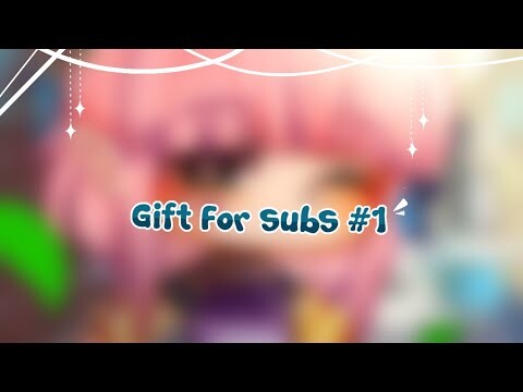 Gift For subs #1