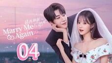 Marry Me Again - Episode 4 [Eng Sub]