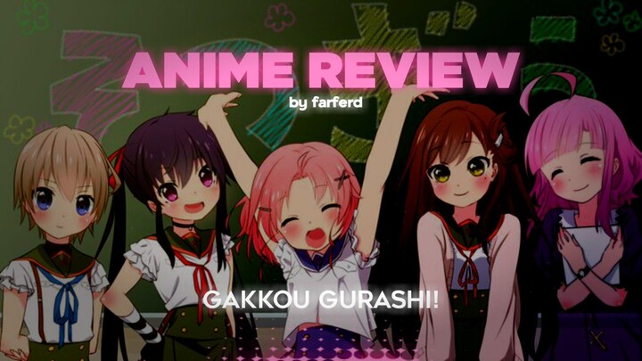 REVIEW ANIME I Gakkou Gurashi!