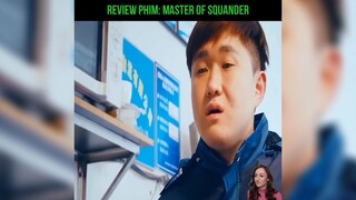 Rieview phim: MASTER OF SQUANDER anh chàng shiper sau 1 đêm bỗng thành tỉ phú