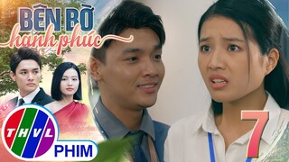 BÊN BỜ HẠNH PHÚC - TẬP 7[4]: Vinh Hiển tức giận trước SỰ XUẤT HIỆN ĐỘT NGỘT của cô oan gia