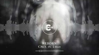 CMIX ft. Lyhan - Reborn (Original Mix)