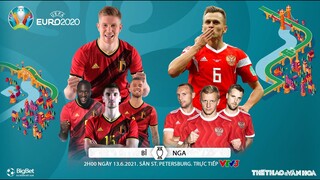 [VTV3 trực tiếp bóng đá EURO 2020] Bỉ vs Nga (2h00 ngày 13/6) - Bảng B. Soi kèo nhà cái