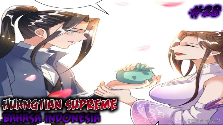 HUANGTIAN SUPREME CHAPTER 28 INDONESIA - SELAMAT TINGGAL TEMAN LAMA !!