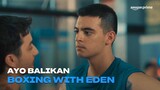 Ayo Balikan | Boxing with Eden | Amazon Prime