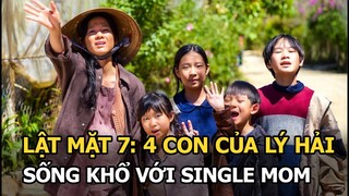 Lật Mặt 7: 4 con Lý Hải sống khổ với single mom