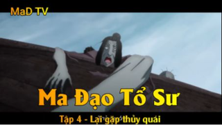 Ma Đạo Tổ Sư Tập 4 - Lại gặp thủy quái