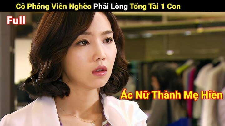 Review Phim| Cô phóng Viên Nghèo Phải Lòng Tổng Tài 1 Con Và Mối Tình Trắc Trở  | Full | Người Soạn