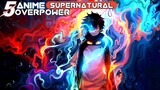 5 Anime Supernatural Overpower Terbaik!! Nomor Satu Setara Dengan DEWA