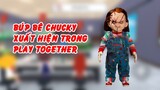 Play Together - Búp bê Chucky xuất hiện hù dọa người chơi | GHTG Truyện