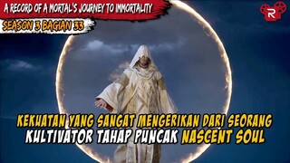 KEMUNCULAN KULTIVATOR NASCENT SOUL | A Record of A Mortal’s Journey to Immortality SEASON 3