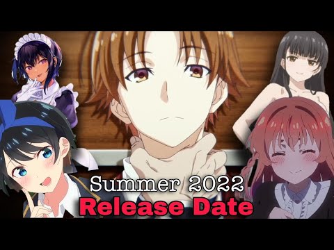 Every Upcoming Anime Release Date Of Summer 2022 - BiliBili