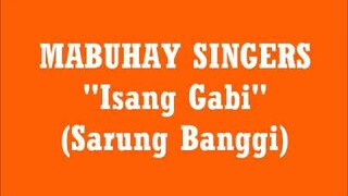 MABUHAY SINGERS // ISANG GABI (SARUNG BANGGI)
