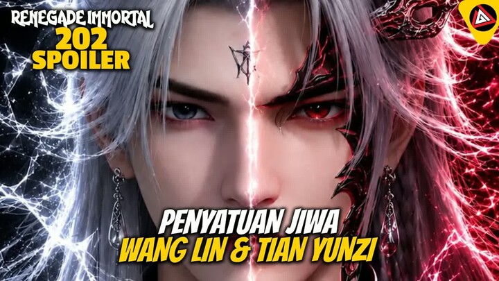 PENYATUAN JIWA WANG LIN DAN TIAN YUNZI - RENEGADE IMMORTAL 202