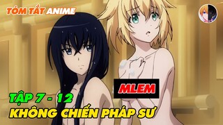 Tóm Tắt Anime | Sở Hữu Sức Mạnh Của Quái Vật Nên Tôi Phải Giấu Nghề | Tập 7-12 | Review Anime Hay