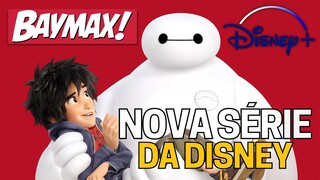 BAYMAX! | Continuação de Operação Big Hero no Disney+ | Tudo sobre a nova série da Disney