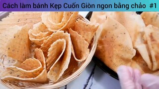 Cách làm bánh Kẹp Cuốn Giòn ngon bằng chảo  #1