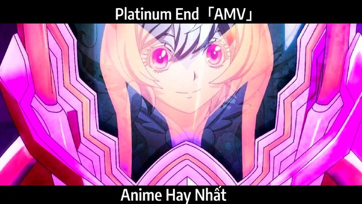 Platinum End「AMV」Hay Nhất