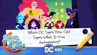 DC Super Hero Girls | Which DC Super Hero Girl Super-Villain Is Your Archnemesis? | @DC Kids